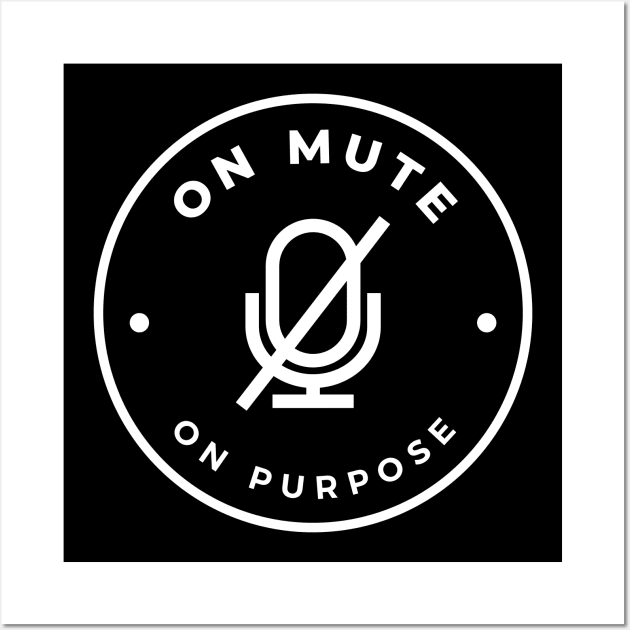 On Mute On Purpose - White Wall Art by Quiet Things Said Out Loud